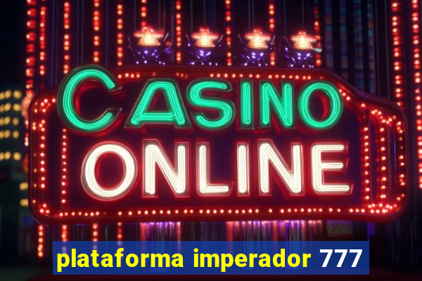 plataforma imperador 777